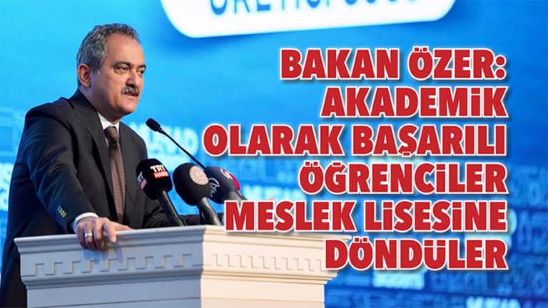 Bakan Özer: Akademik olarak başarılı öğrenciler meslek lisesine döndüler