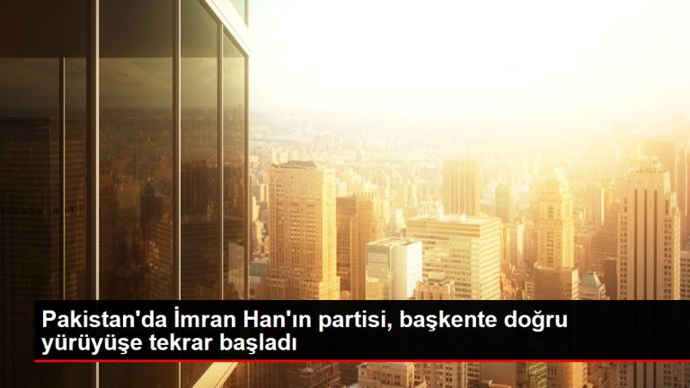 Pakistan’da İmran Han’ın partisi, başkente doğru yürüyüşe tekrar başladı