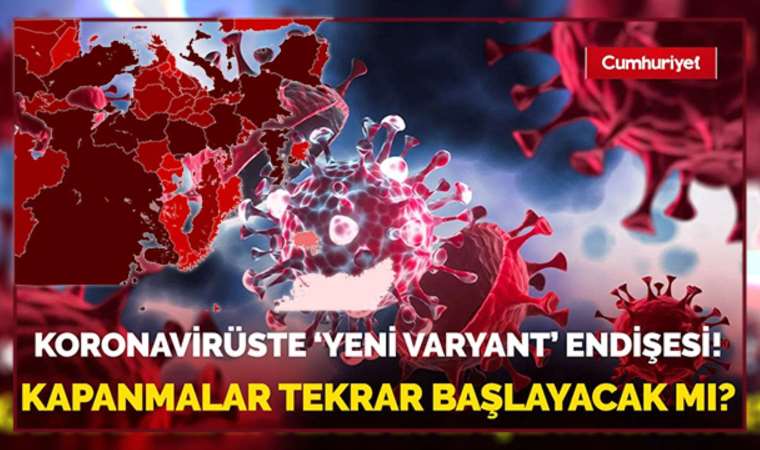 Koronavirüste yeni varyant. Kapanmalar tekrar başlayacak mı?