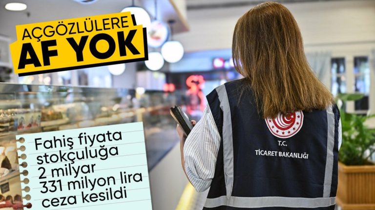Ticaret Bakanlığı’ndan kontroller sonucunda stokçuluk ve fahiş fiyata 2,3 milyar lira ceza
