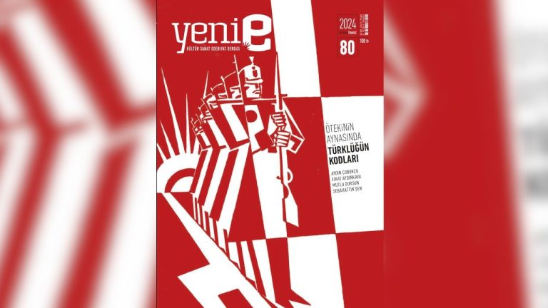 Yeni e’den Haziran-Temmuz sayısı: Ötekinin Aynasında Türklüğün Kodları